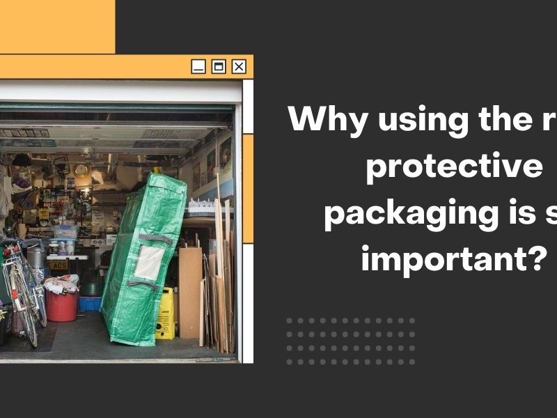 Why using the right protective packaging is so&nbsp;important?