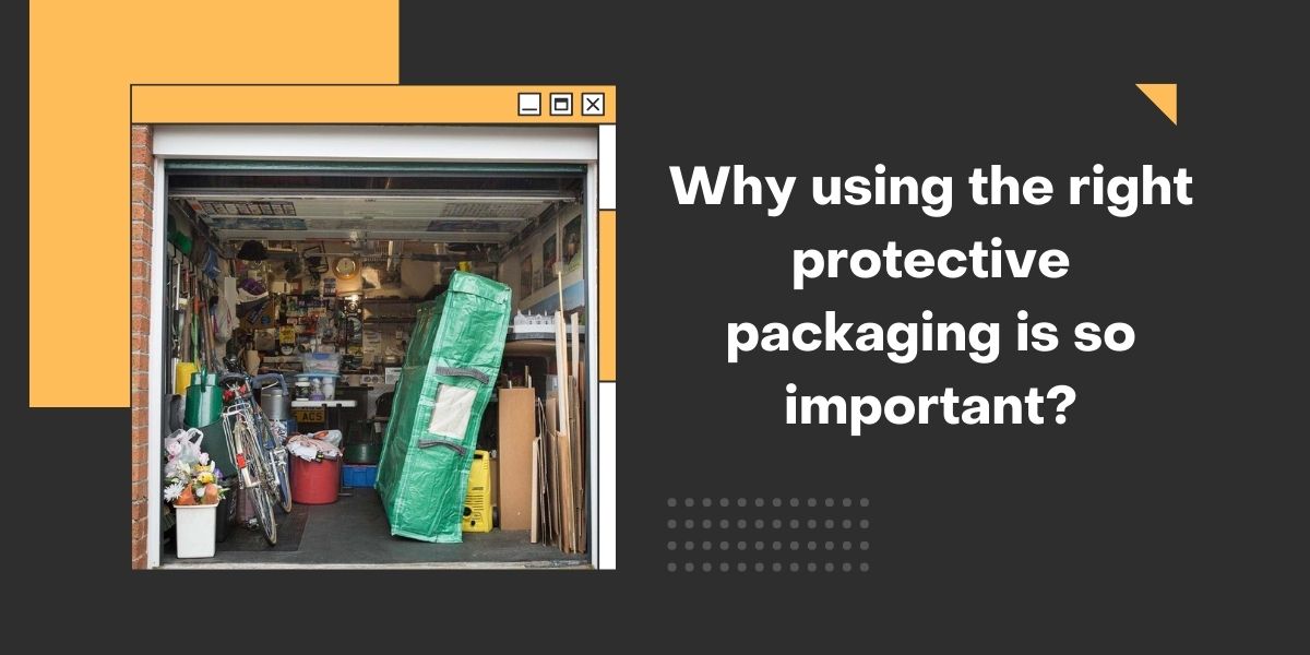 Why using the right protective packaging is so&nbsp;important?